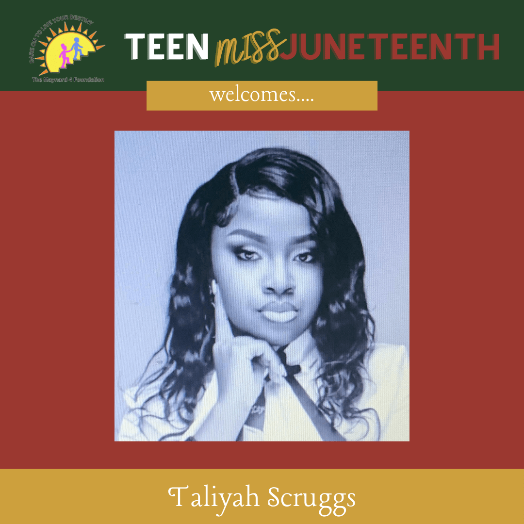 Taliyah Scruggs -2022 Teen Miss Juneteenth Participant - The Maynard 4 Foundation - Mobile Alabama